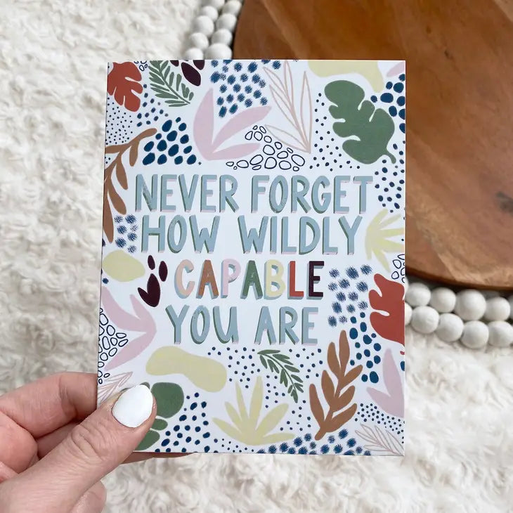 Never Forget How Wildly Capable You Are Greeting Card