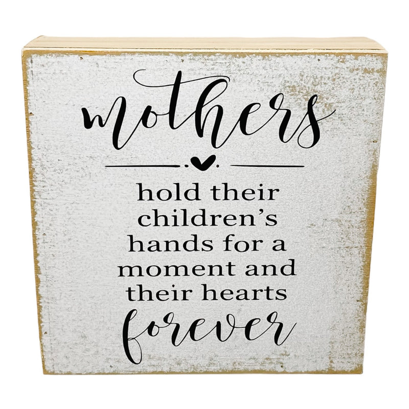 Mothers Hold Hearts Forever Farmhouse Sign